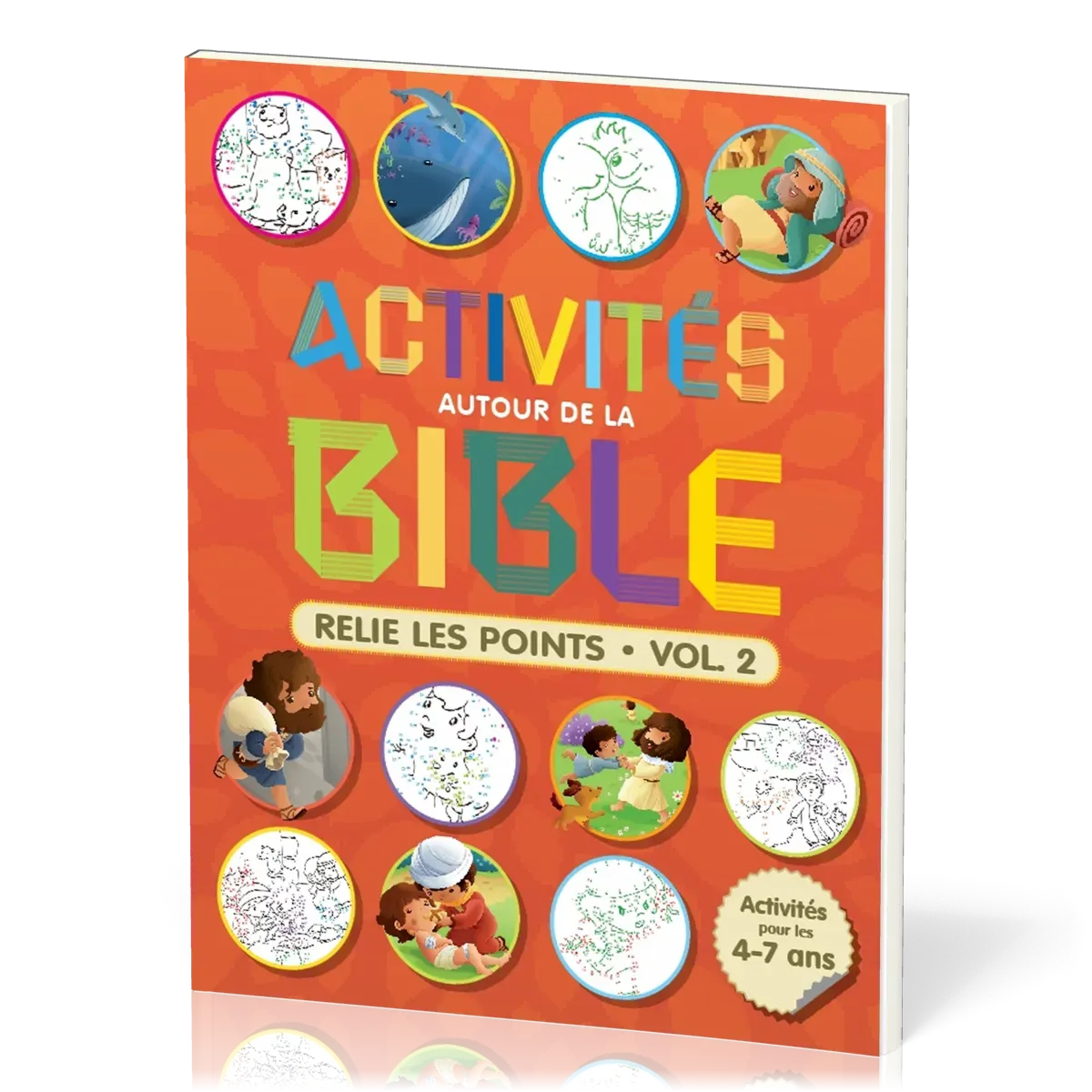 ACTIVITES AUTOUR DE LA BIBLE - RELIE LES POINTS VOL 2 - ACTIVITES POUR LES 4-7 ANS