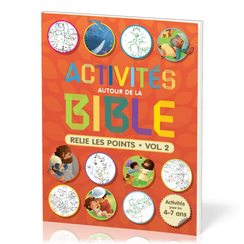ACTIVITES AUTOUR DE LA BIBLE - RELIE LES POINTS VOL 2 - ACTIVITES POUR LES 4-7 ANS