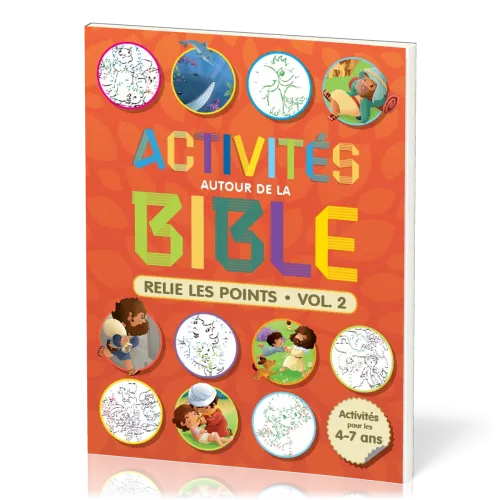 ACTIVITES AUTOUR DE LA BIBLE - RELIE LES POINTS VOL 2 - ACTIVITES POUR LES 4-7 ANS