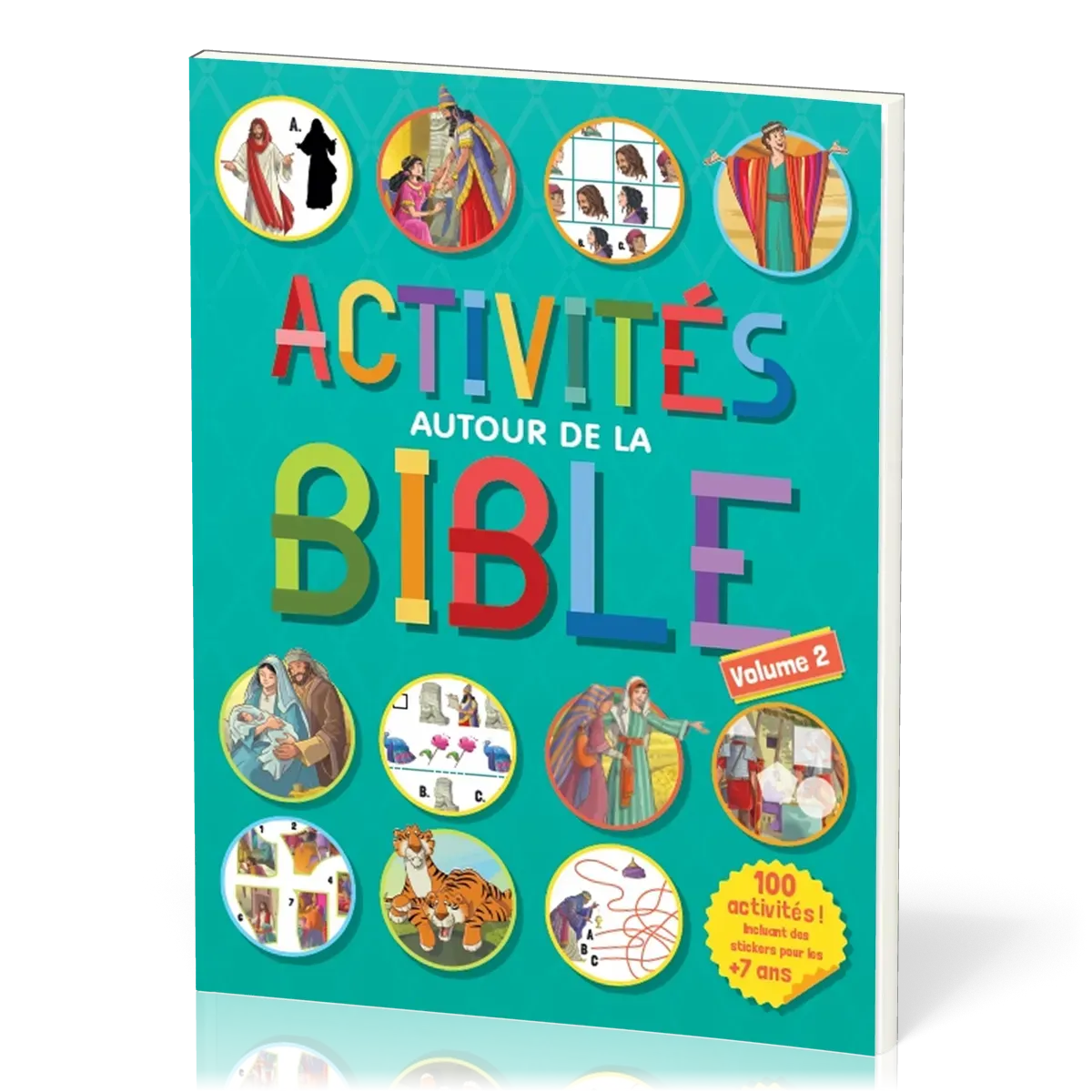 ACTIVITES AUTOUR DE LA BIBLE - 100 ACTIVITES, INCLUANT DES STICKERS POUR LES + DE 7 ANS - VOLUME 2