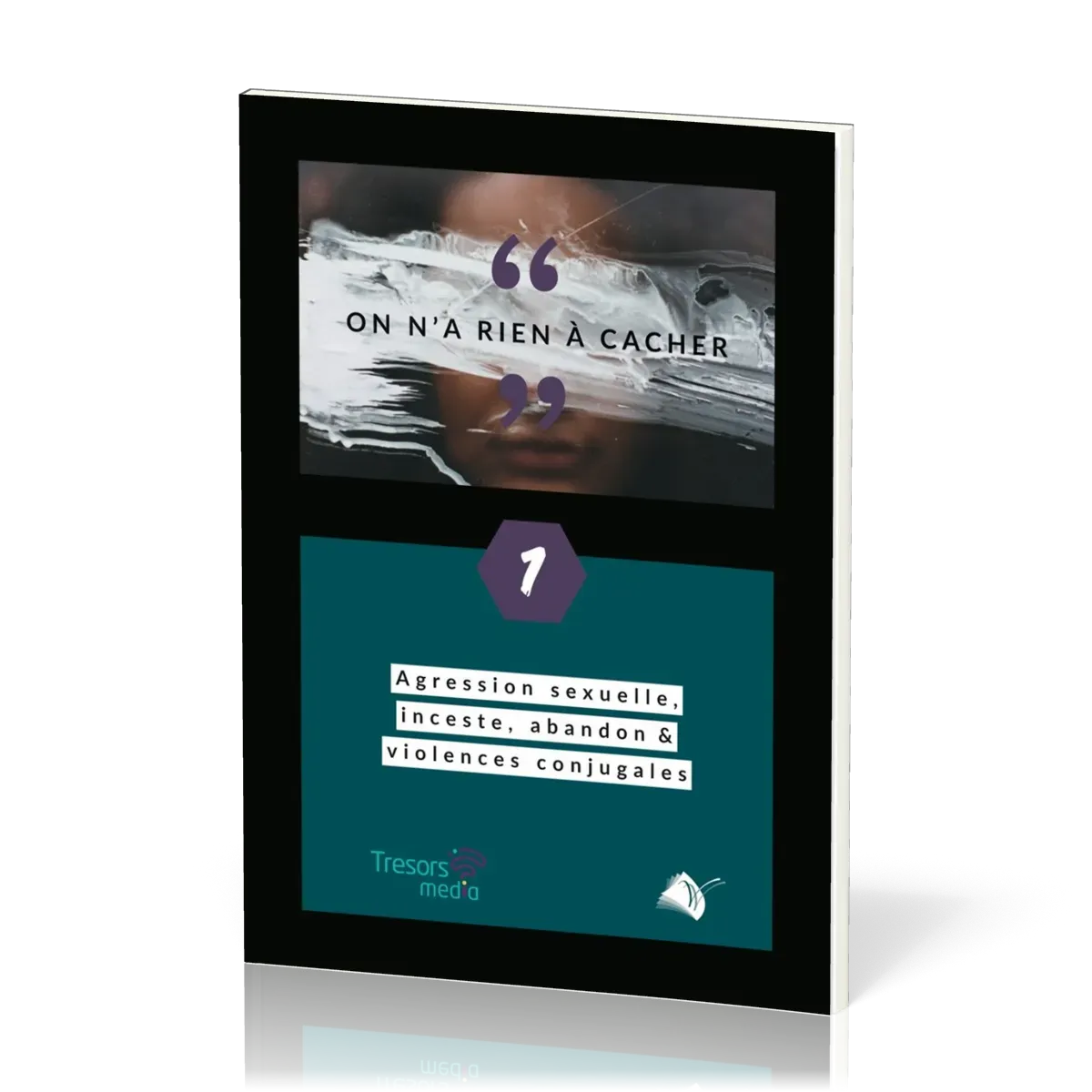 ON N'A RIEN A CACHER - TEMOIGNAGES AGRESSION SEXUELLE,INCESTE...