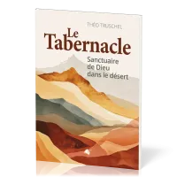 TABERNACLE (LE) - SANCTUAIRE DE DIEU AU MILIEU DE SON PEUPLE - NOUVELLE EDITION AUGMENTEE TABERNACLE (LE) - SANCTUAIRE DE DIEU AU MILIEU DE SON PEUPLE - NOUVELLE EDITION AUGMENTEE