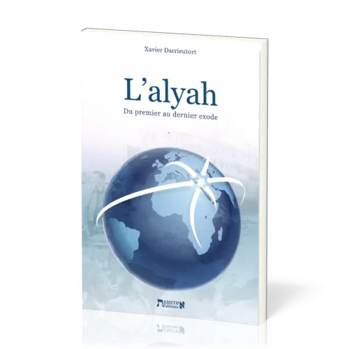 ALYAH (L') - DU PREMIER AU DERNIER EXODE