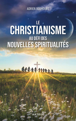 CHRISTIANISME AU DEFI DES NOUVELLES SPIRITUALITES