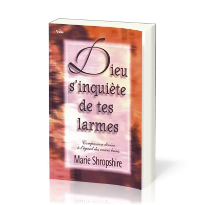 DIEU S'INQUIETE DE TES LARMES