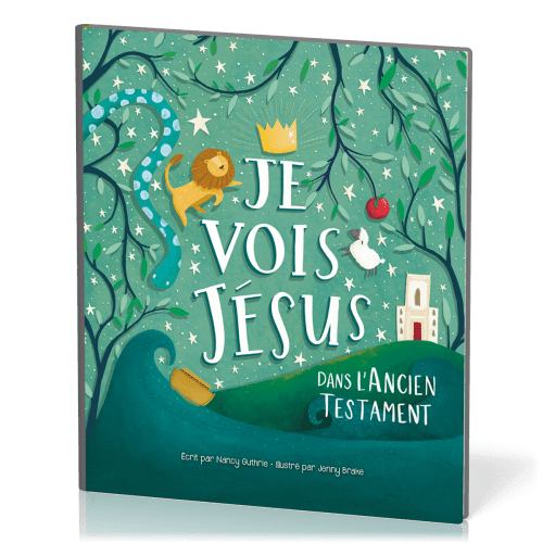 JE VOIS JESUS - DANS L'ANCIEN TESTAMENT