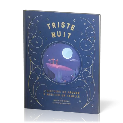 TRISTE NUIT - JOUR DE JOIE - L'HISTOIRE DE PAQUES A MEDITER EN FAMILLE