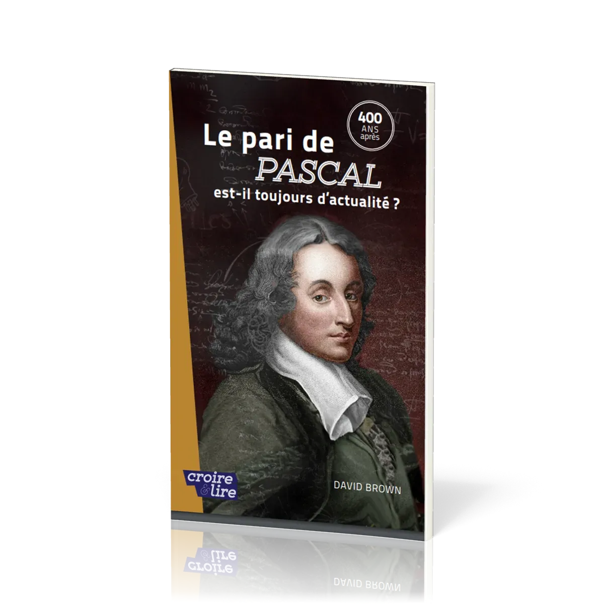 PARI DE PASCAL EST-IL ENCORE D'ACTUALITE ? (LE) - 400 ANS APRES