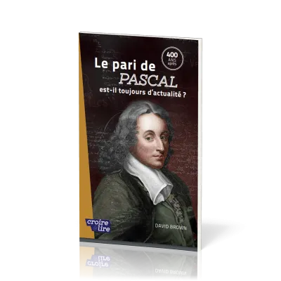PARI DE PASCAL EST-IL ENCORE D'ACTUALITE ? (LE) - 400 ANS APRES