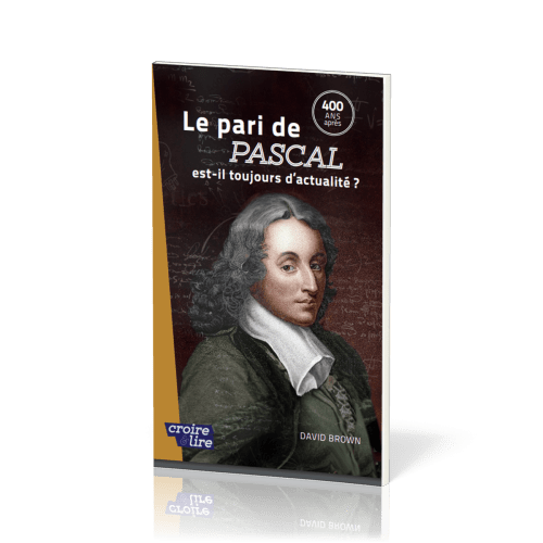 PARI DE PASCAL EST-IL ENCORE D'ACTUALITE ? (LE) - 400 ANS APRES