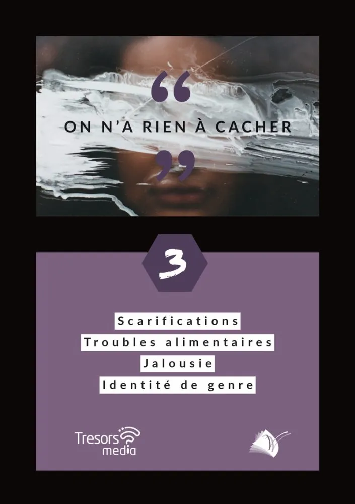 ON N'A RIEN A CACHER VOL. 3 - SCARIFICATIONS, TROUBLES ALIMENTAIRES, JALOUSIE, IDENTITE DE GENRE