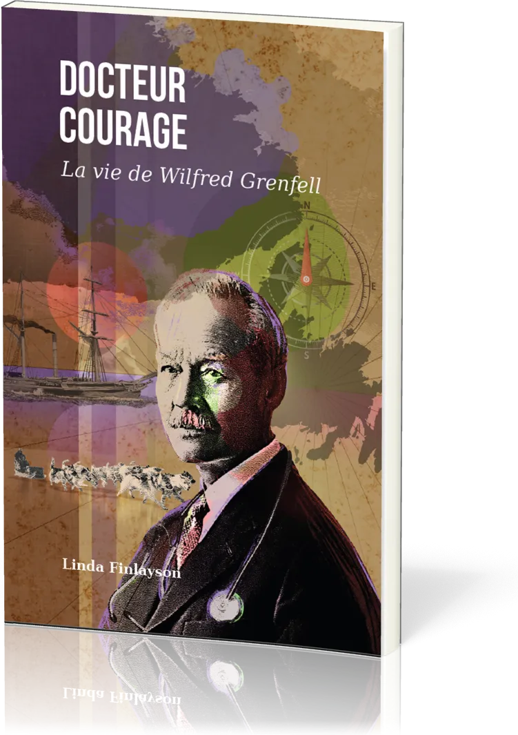 DOCTEUR COURAGE - LA VIE DE WILFRIED GRENFELL