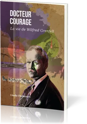 DOCTEUR COURAGE - LA VIE DE WILFRIED GRENFELL