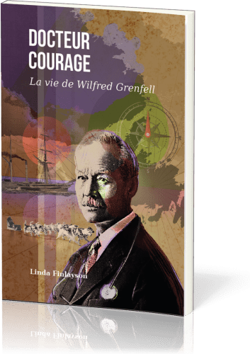 DOCTEUR COURAGE - LA VIE DE WILFRIED GRENFELL