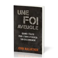 UNE FOI AVEUGLE - QUAND L'EGLISE PERD SON ENVIE D'EXCERCER SON DISCERNEMENT