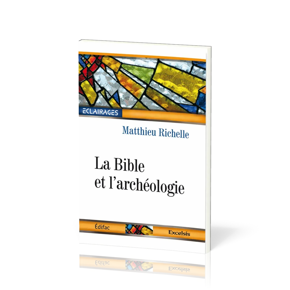 BIBLE ET L'ARCHEOLOGIE (LA)