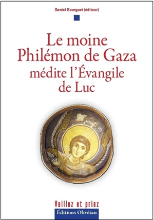 MOINE PHILEMON DE GAZA MEDITE L'EVANGILE DE LUC