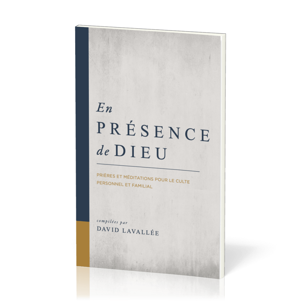 EN PRESENCE DE DIEU - PRIERES ET MEDITATIONS POUR LE CULTE PERSONNEL ET FAMILIAL