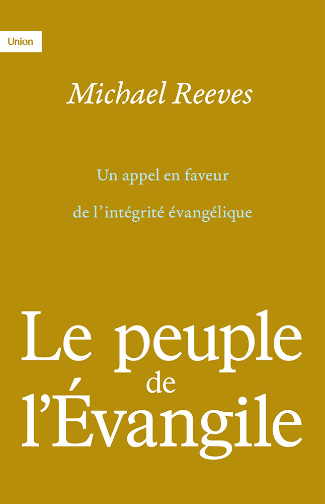 PEUPLE DE L'EVANGILE (LE) - UN APPEL EN FAVEUR DE L'INTEGRITE EVANGELIQUE