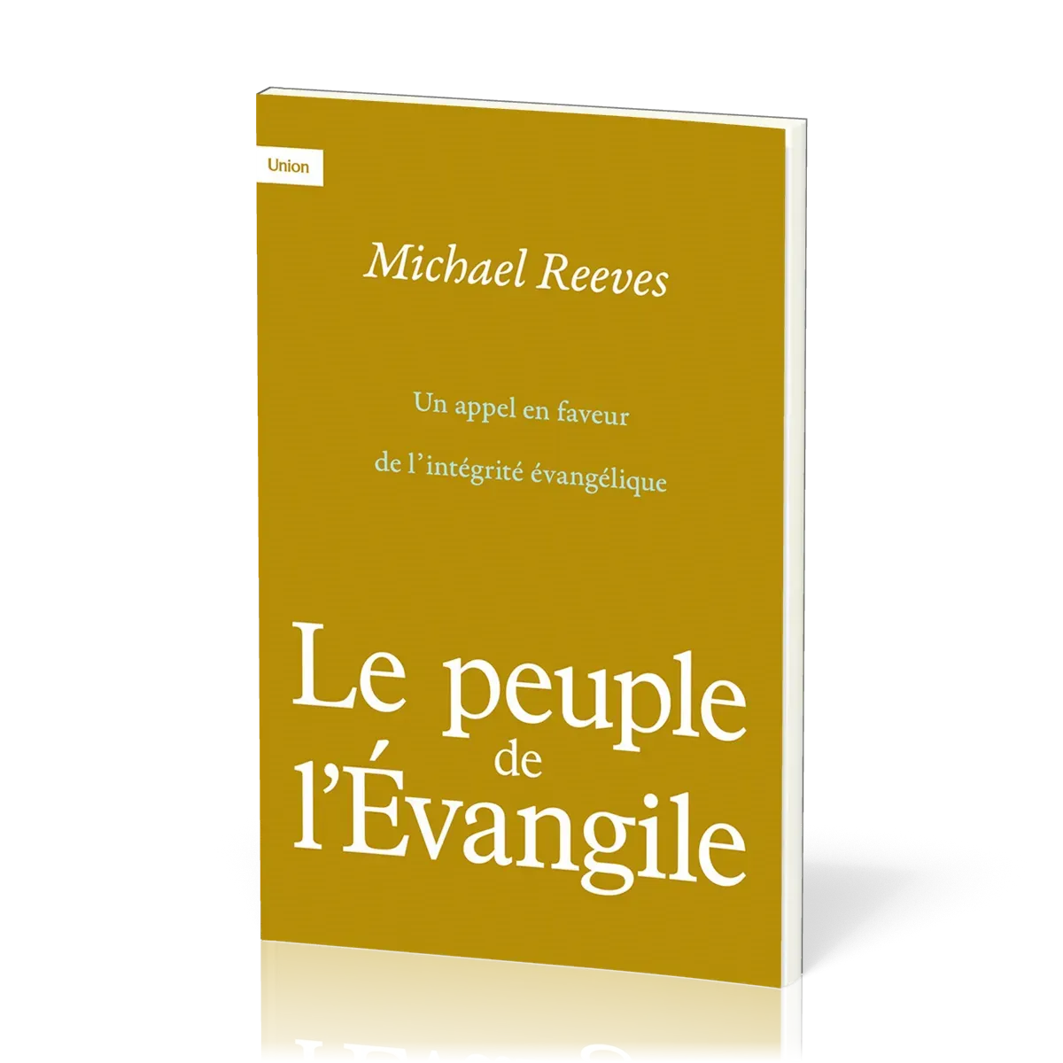 PEUPLE DE L'EVANGILE (LE) - UN APPEL EN FAVEUR DE L'INTEGRITE EVANGELIQUE