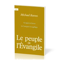 PEUPLE DE L'EVANGILE (LE) - UN APPEL EN FAVEUR DE L'INTEGRITE EVANGELIQUE