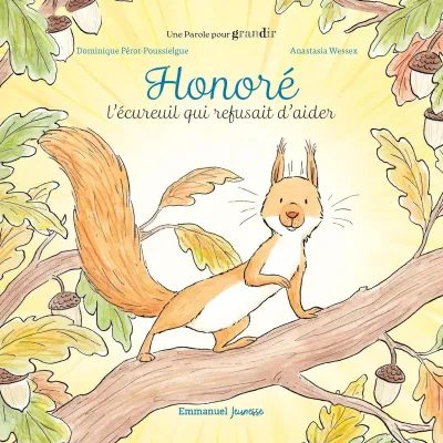 HONORE - L'ECUREUIL QUI REFUSAIT D'AIDER