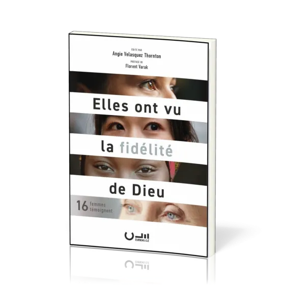 ELLES ONT VU LA FIDELITE DE DIEU - 16 FEMMES TEMOIGNENT