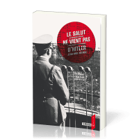 SALUT NE VIENT PAS D'HITLER (LE) - UN MENNONITE DEPORTE A NATZWEILER ET BUCHENWALD - NVELLE EDITION