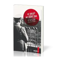 SALUT NE VIENT PAS D'HITLER (LE) - UN MENNONITE DEPORTE A NATZWEILER ET BUCHENWALD - NVELLE EDITION