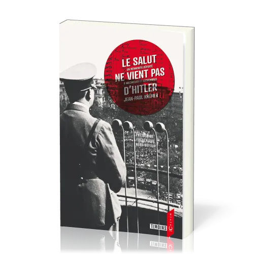 SALUT NE VIENT PAS D'HITLER (LE) - UN MENNONITE DEPORTE A NATZWEILER ET BUCHENWALD - NVELLE EDITION