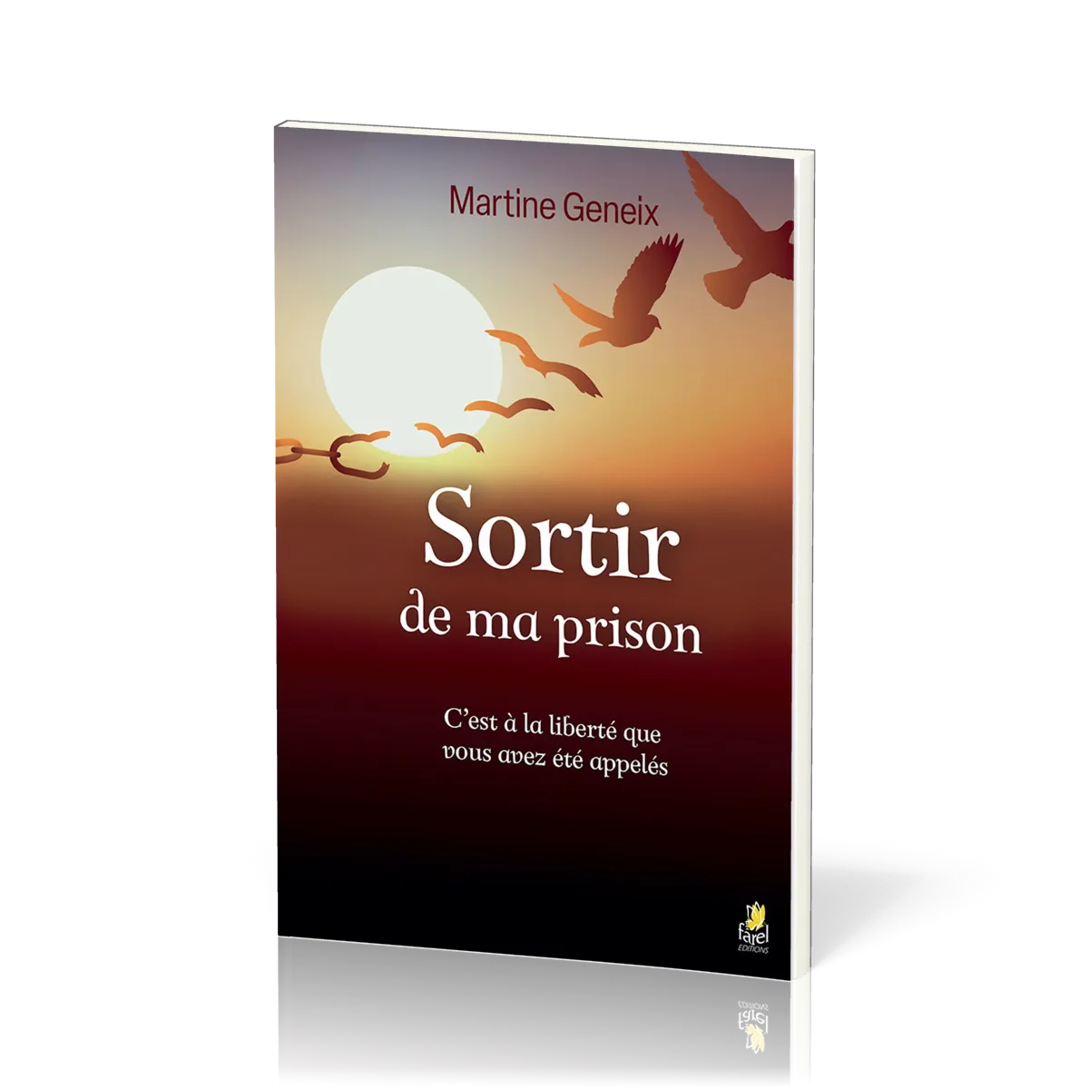 SORTIR DE MA PRISON - C'EST A LA LIBERTE QUE VOUS AVEZ ETE APPELES