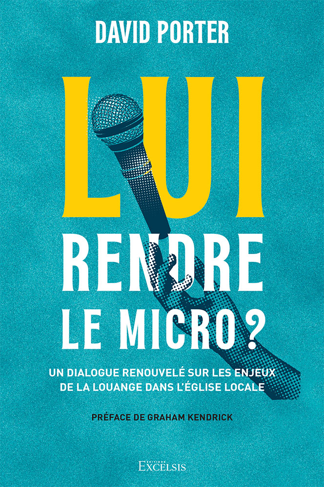 LUI RENDRE LE MICRO ? - UN DIALOGUE RENOUVELE SUR LES ENJEUX DE LA LOUANGE DANS L'EGLISE LOCALE