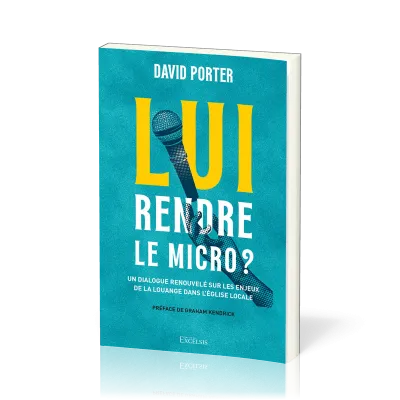 LUI RENDRE LE MICRO ? - UN DIALOGUE RENOUVELE SUR LES ENJEUX DE LA LOUANGE DANS L'EGLISE LOCALE