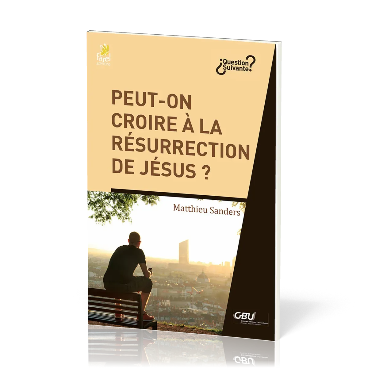 PEUT- ON CROIRE A LA RESURRECTION DE JESUS ?