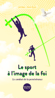 SPORT A L'IMAGE DE LA FOI (LE) - LE COMBAT DE LA PERSEVERENCE