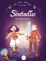 SENTINELLES (LES) - TOME 1 - LES TEMPS ANCIENS