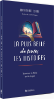 PLUS BELLE DE TOUTES LES HISTOIRES (LA) - TRAVERSER LA BIBLE EN 14 ETAPES