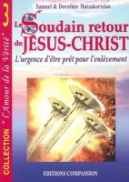 SOUDAIN RETOUR DE JESUS CHRIST - URGENCE D'ETRE PRET POUR L'ENLEVEMENT