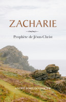 ZACHARIE - PROPHETE DE JESUS-CHRIST