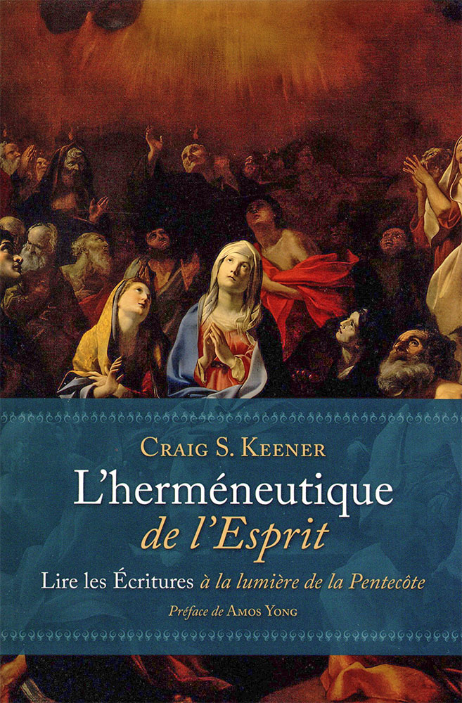 HERMENEUTIQUE DE L'ESPRIT - LIRE LES ECRITURES A LA LUMIERE DE LA PENTECOTE