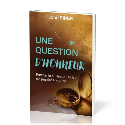 UNE QUESTION D'HONNEUR - PRECHER LA OU JESUS-CHRIST N'A PAS ETE ANNONCE