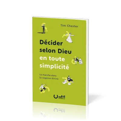 DECIDER SELON DIEU EN TOUTE SIMPLICITE - LA MARCHE DANS LA SAGESSE DIVINE