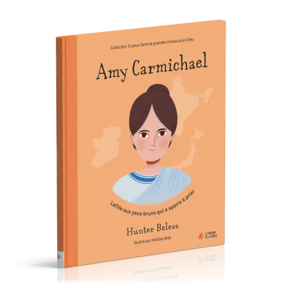 AMY CARMICHAEL - LA FILLE AUX YEUX BRUNS QUI A APPRIS A PRIER