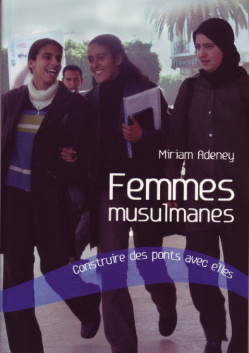 FEMMES MUSULMANES - CONSTRUIRE DES PONTS AVEC ELLES