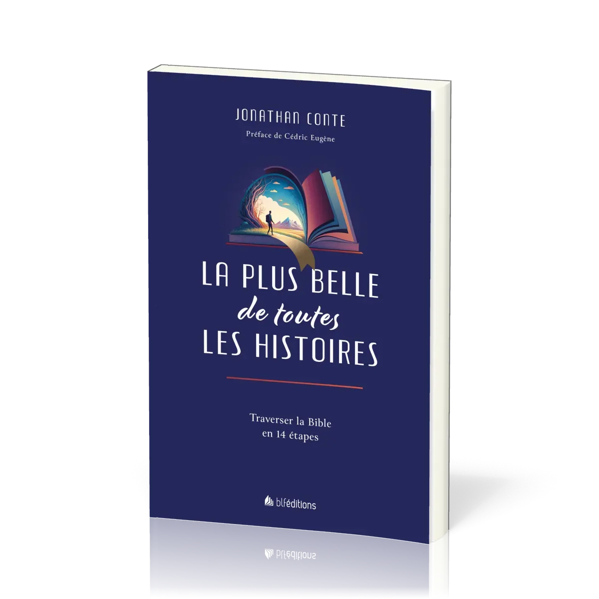 PLUS BELLE DE TOUTES LES HISTOIRES (LA) - TRAVERSER LA BIBLE EN 14 ETAPES