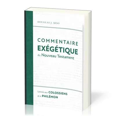LETTRES AUX COLOSSIENS ET A PHILEMON - COMMENTAIRE EXEGETIQUE DU NT