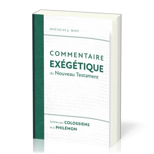LETTRES AUX COLOSSIENS ET A PHILEMON - COMMENTAIRE EXEGETIQUE DU NT