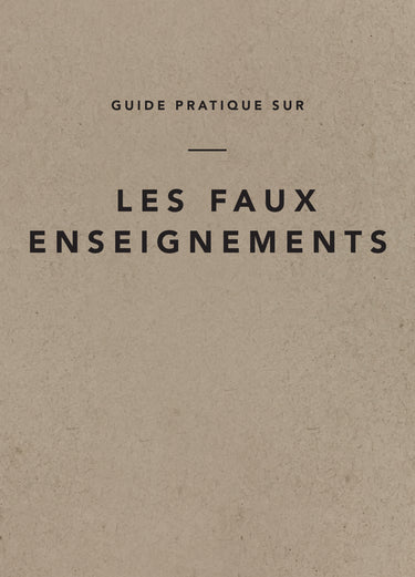 GUIDE PRATIQUE SUR LES FAUX ENSEIGNEMENTS