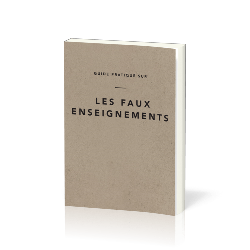 GUIDE PRATIQUE SUR LES FAUX ENSEIGNEMENTS