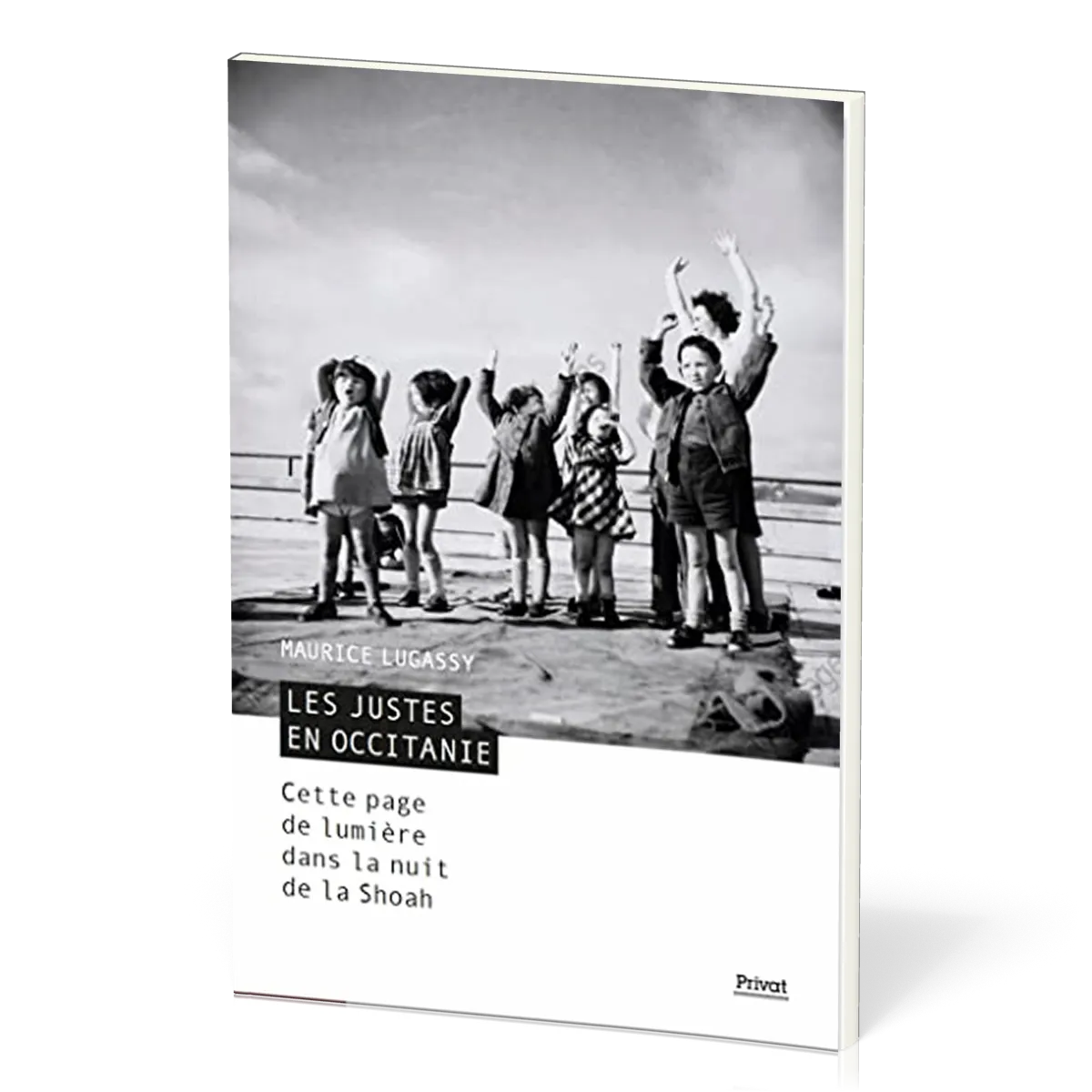 JUSTES EN OCCITANIE (LES) - CETTE PAGE DE LUMIERE DANS LA NUIT DE LA SHOAH